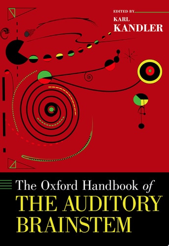 The Oxford Handbook of the Auditory Brainstem (Oxford Handbooks)