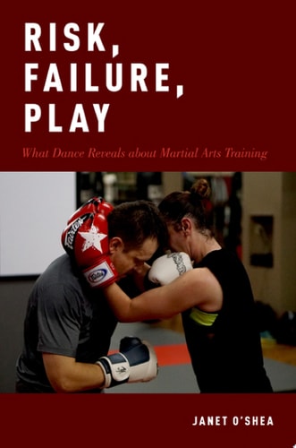Risk, Failure, Play What Dance Reveals about Martial Arts Training