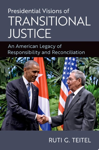 Presidential Visions of Transitional Justice: An American Legacy of Responsibility and Reconciliation