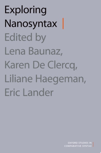 Exploring Nanosyntax (Oxford Studies in Comparative Syntax)