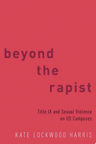 Beyond the Rapist: Title IX and Sexual Violence on US Campuses