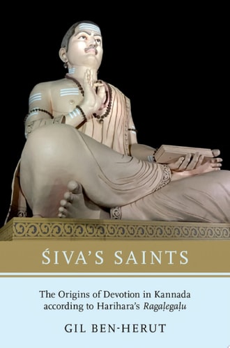 Siva's Saints: The Origins of Devotion in Kannada according to Harihara's Ragalegalu