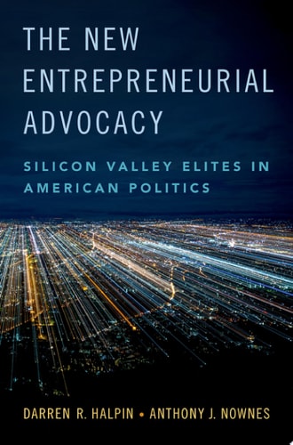 The New Entrepreneurial Advocacy: Silicon Valley Elites In American Politics