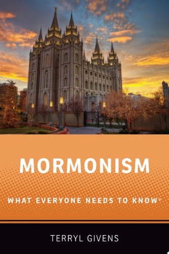 Mormonism: What Everyone Needs To Know