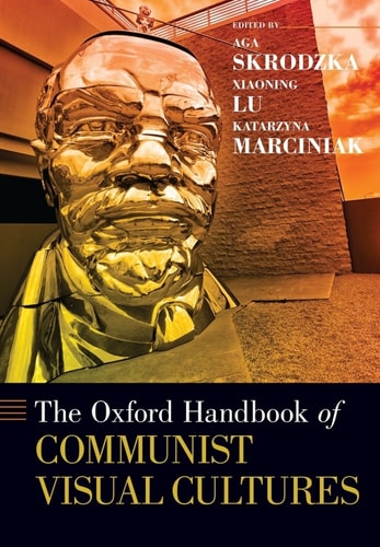 The Oxford Handbook of Communist Visual Cultures (Oxford Handbooks)