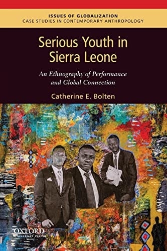Serious Youth in Sierra Leone: An Ethnography of Performance and Global Connection