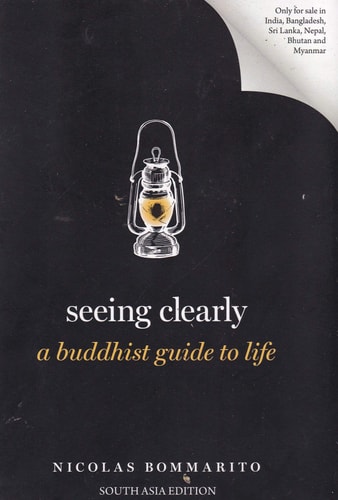 Seeing Clearly: A Buddhist Guide to Life