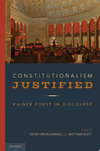 Constitutionalism Justified: Rainer Forst in Discourse