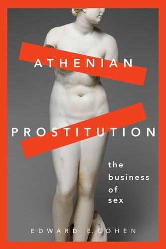 Athenian Prostitution The Business of Sex