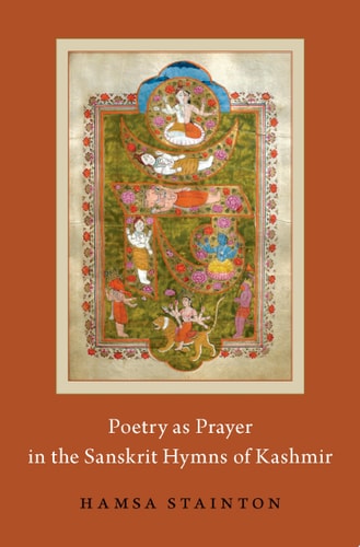 Poetry as Prayer in the Sanskrit Hymns of Kashmir (AAR Religion in Translation)