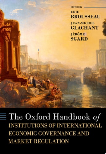 The Oxford Handbook of Institutions of International Economic Governance