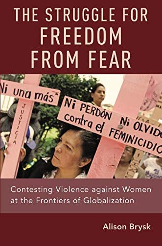 Struggle for Freedom from Fear: Contesting Violence against Women at the Frontiers of Globalization