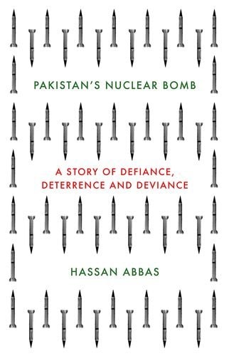 Pakistan's Nuclear Bomb: A Story of Defiance, Deterrence and Deviance