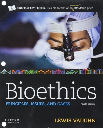 Bioethics: Principles, Issues, and Cases