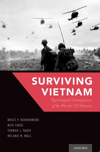 Surviving Vietnam Psychological Consequences of the War for U.S. Veterans