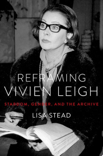 Reframing Vivien Leigh: Stardom, Gender and the Archive