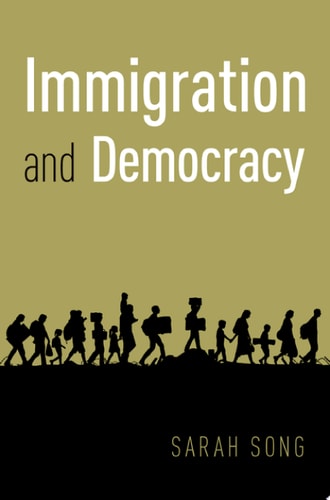 Immigration and Democracy (Oxford Political Theory)