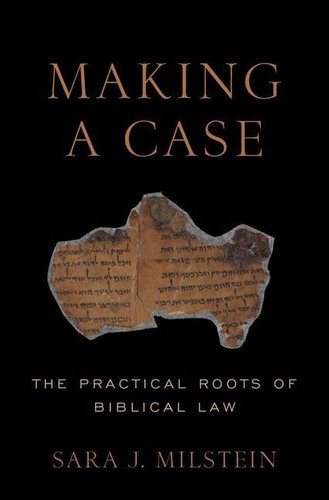 Making a Case The Practical Roots of Biblical Law