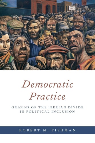 Democratic Practice Origins of the Iberian Divide in Political Inclusion