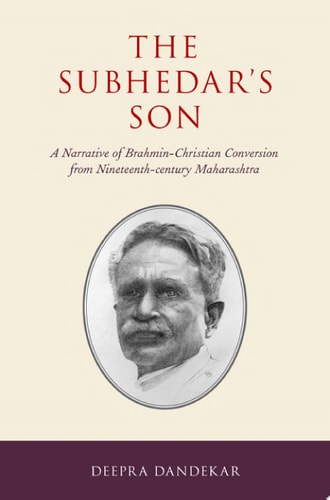 The Subhedar's Son A Narrative of Brahmin-Christian Conversion from Nineteenth-century Maharashtra
