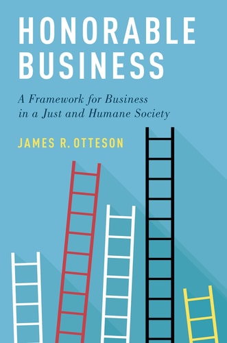 Honorable Business A Framework for Business in a Just and Humane Society