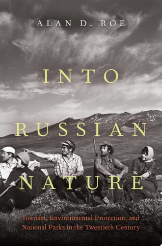 Into Russian Nature Tourism, Environmental Protection, and National Parks in the Twentieth Century