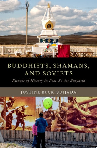 Buddhists, Shamans, and Soviets: Rituals of History in Post-Soviet Buryatia
