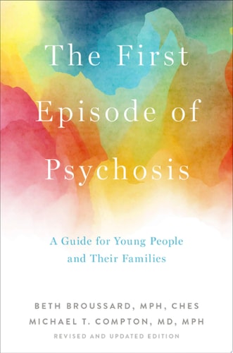 The First Episode of Psychosis: A Guide for Young People and Their Families