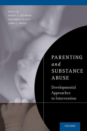 Parenting and Substance Abuse Developmental Approaches to Intervention