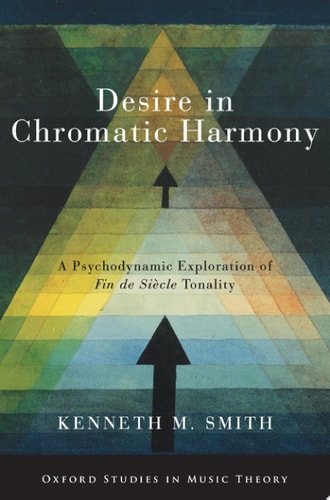 Desire in Chromatic Harmony: A Psychodynamic Exploration of Fin de Siecle Tonality