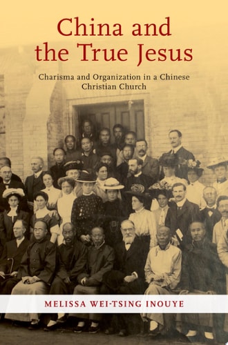 China and the True Jesus: Charisma and Organization in a Chinese Christian Church