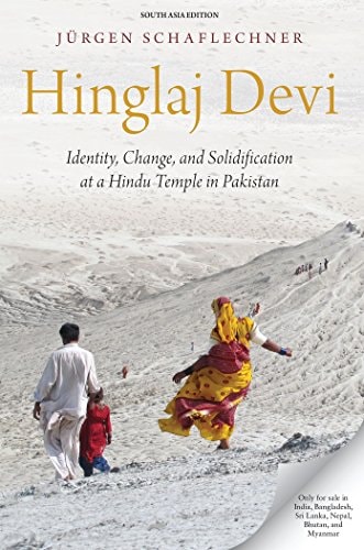 Hinglaj Devi: Identity, Change, and Solidification at a Hindu Temple in Pakistan