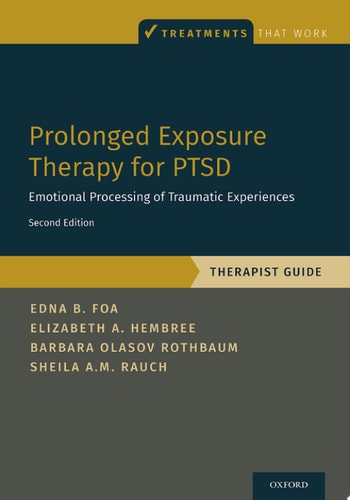 Prolonged Exposure Therapy for PTSD Emotional Processing of Traumatic Experiences - Therapist Guide