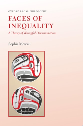 Faces of Inequality A Theory of Wrongful Discrimination