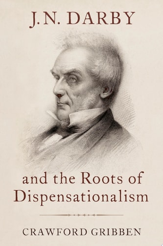J. N. Darby and the Birth of Dispensationalism
