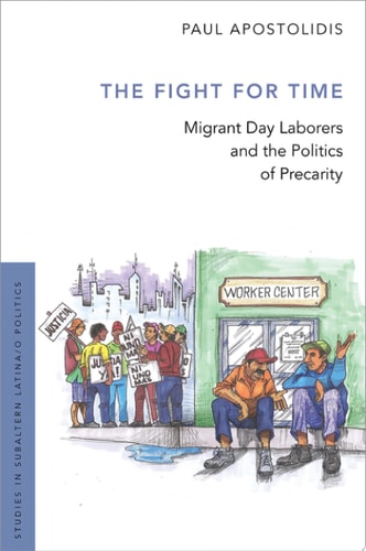 Fight for Time: Migrant Day Laborers and the Politics of Precarity