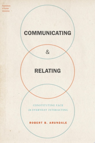 Communicating & Relating: Constituting Face in Everyday Interacting