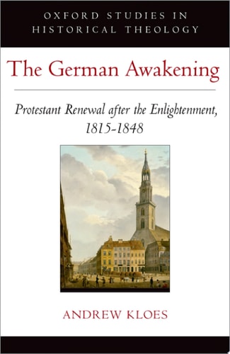 The German Awakening Protestant Renewal After the Enlightenment, 1815-1848