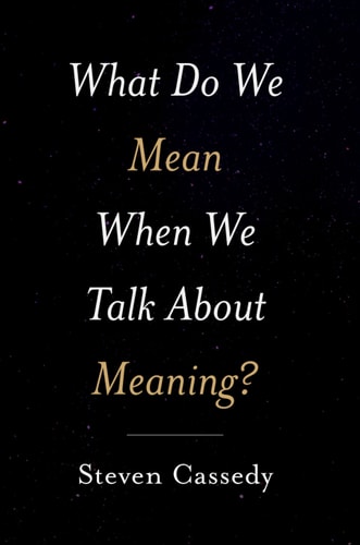 What Do We Mean When We Talk About Meaning?