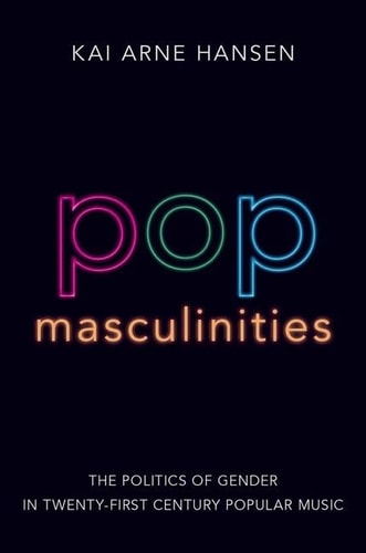 Pop Masculinities The Politics of Gender in Twenty-first Century Popular Music