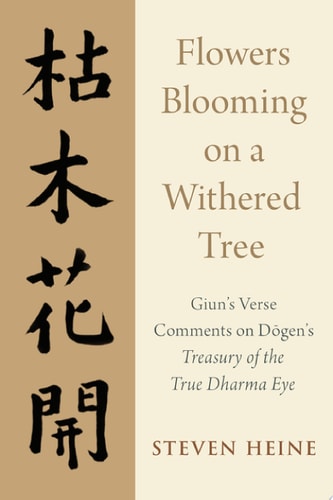 Flowers Blooming On A Withered Tree: Giun's Verse Comments On Dōgen's Treasury Of The True Dharma Eye