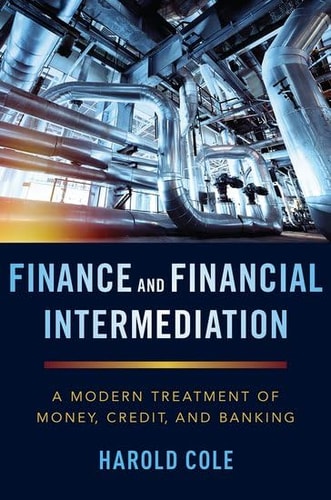 Finance and Financial Intermediation: A Modern Treatment of Money, Credit, and Banking