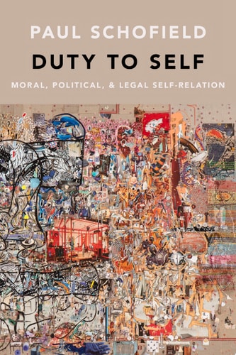 Duty to Self: Moral, Political, and Legal Self-Relation