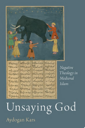 Unsaying God: Negative Theology in Medieval Islam