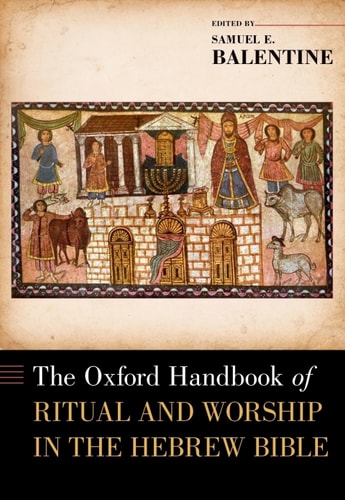 The Oxford Handbook of Ritual and Worship in the Hebrew Bible (Oxford Handbooks)