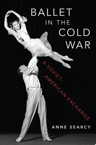 Ballet in the Cold War A Soviet-American Exchange