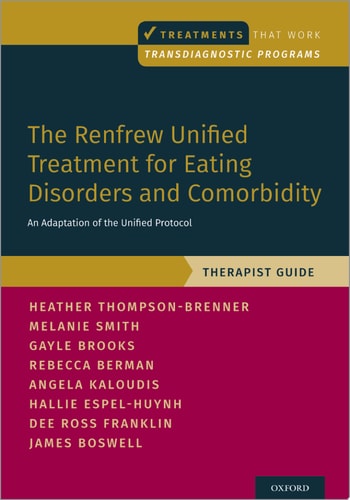 The Renfrew Unified Treatment for Eating Disorders and Comorbidity An Adaptation of the Unified Protocol, Therapist Guide