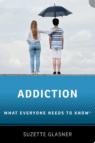 Addiction: What Everyone Needs to KnowR (What Everyone Needs To KnowRG)