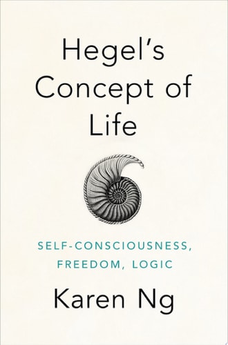 Hegel's Concept of Life Self-consciousness, Freedom, Logic