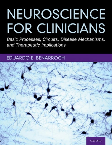 Neuroscience for Clinicians Basic Processes, Circuits, Disease Mechanisms, and Therapeutic Implications